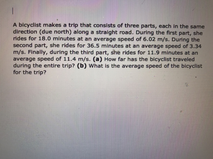 A bicyclist makes a trip that consists of three parts